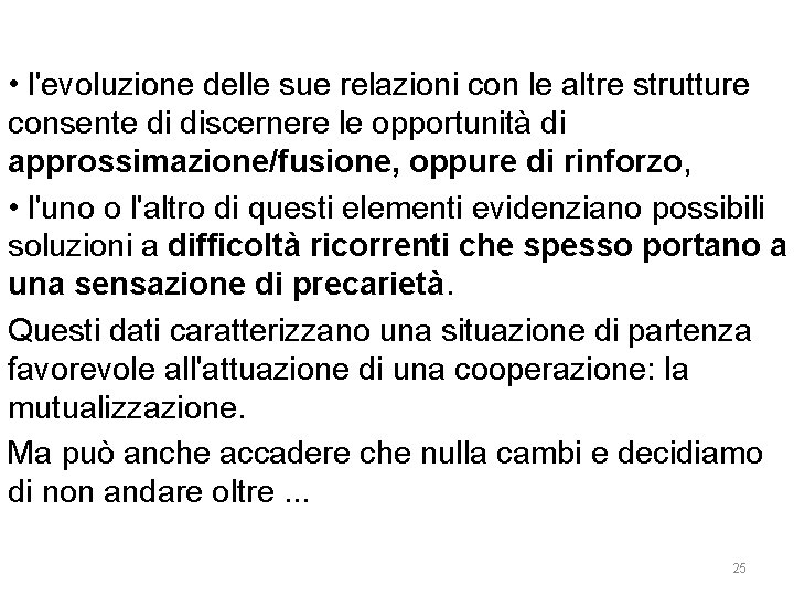  • l'evoluzione delle sue relazioni con le altre strutture consente di discernere le