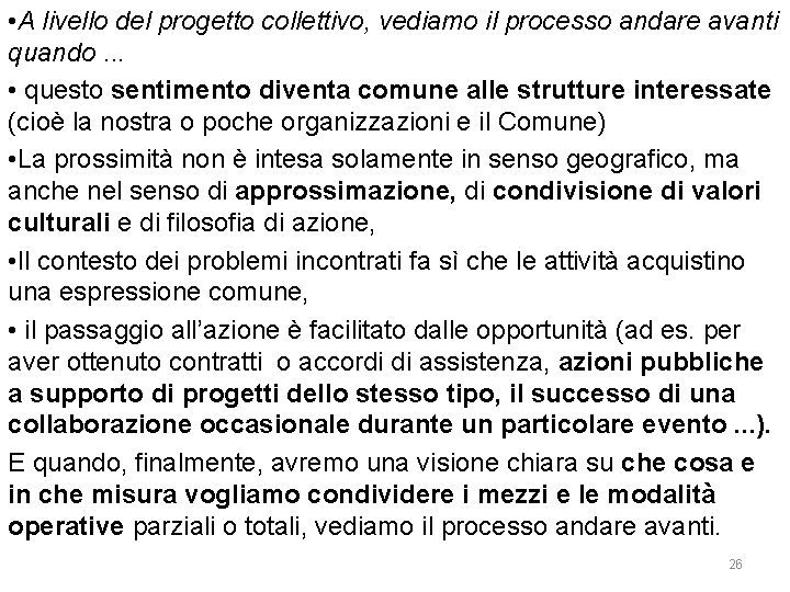  • A livello del progetto collettivo, vediamo il processo andare avanti quando. .