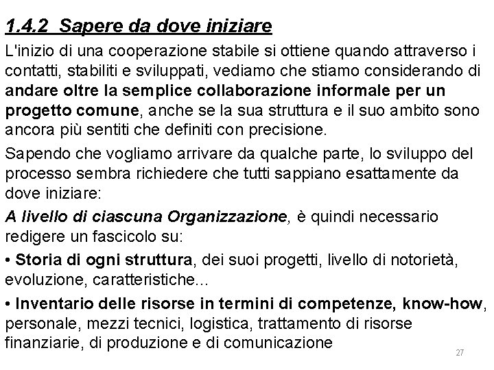 1. 4. 2 Sapere da dove iniziare L'inizio di una cooperazione stabile si ottiene