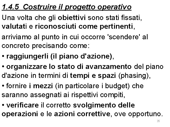 1. 4. 5 Costruire il progetto operativo Una volta che gli obiettivi sono stati