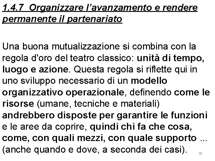 1. 4. 7 Organizzare l’avanzamento e rendere permanente il partenariato Una buona mutualizzazione si