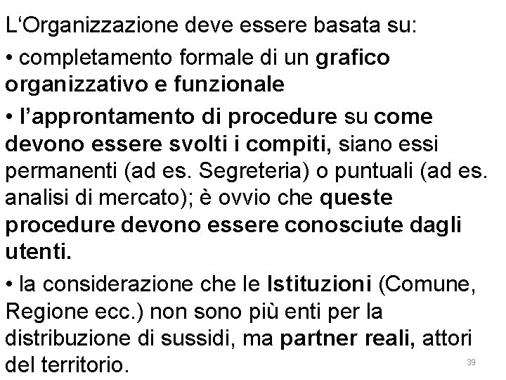 L‘Organizzazione deve essere basata su: • completamento formale di un grafico organizzativo e funzionale