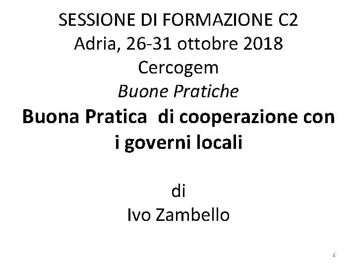 SESSIONE DI FORMAZIONE C 2 Adria, 26 -31 ottobre 2018 Cercogem Buone Pratiche Buona