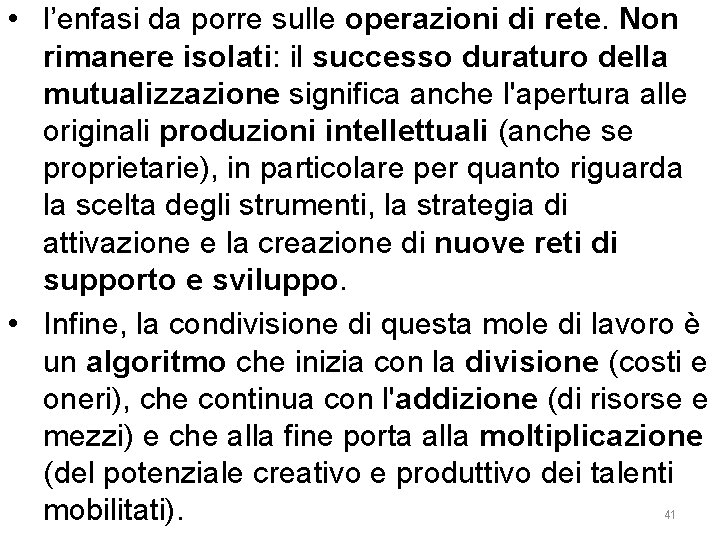  • l’enfasi da porre sulle operazioni di rete. Non rimanere isolati: il successo