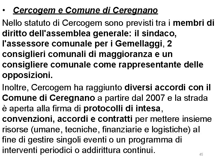  • Cercogem e Comune di Ceregnano Nello statuto di Cercogem sono previsti tra