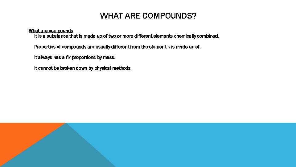 WHAT ARE COMPOUNDS? What are compounds It is a substance that is made up