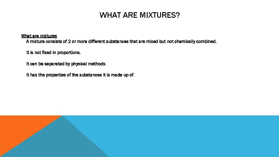 WHAT ARE MIXTURES? What are mixtures A mixture consists of 2 or more different