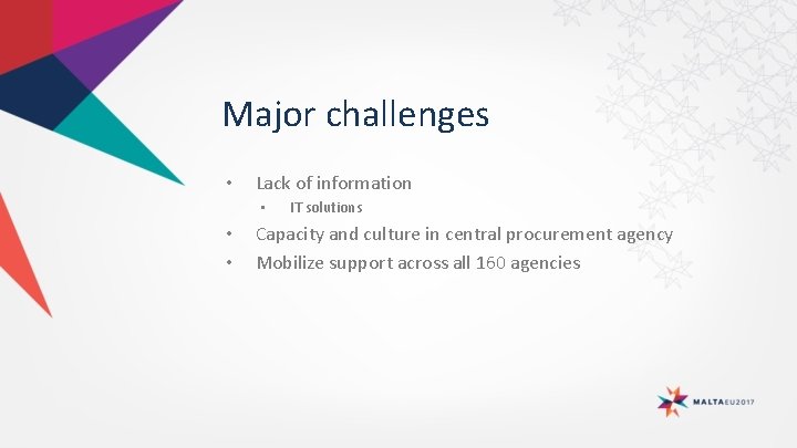 Major challenges • Lack of information • • • IT solutions Capacity and culture