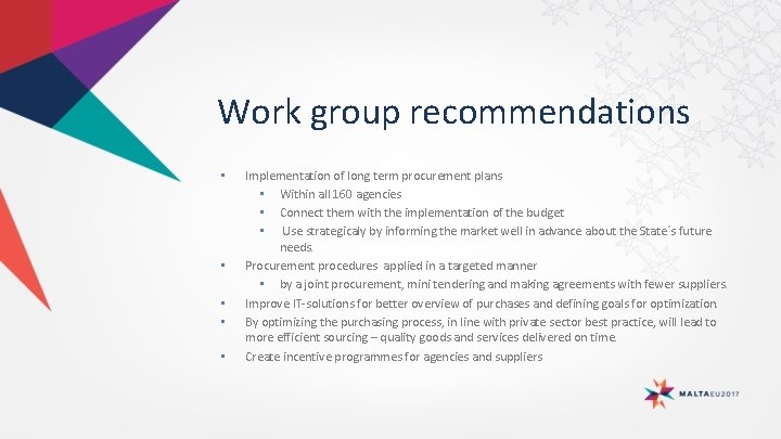 Work group recommendations • • • Implementation of long term procurement plans • Within