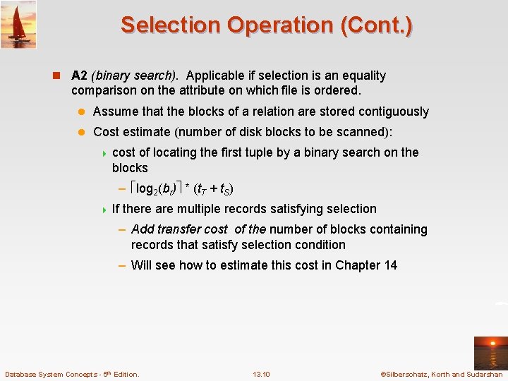 Selection Operation (Cont. ) n A 2 (binary search). Applicable if selection is an