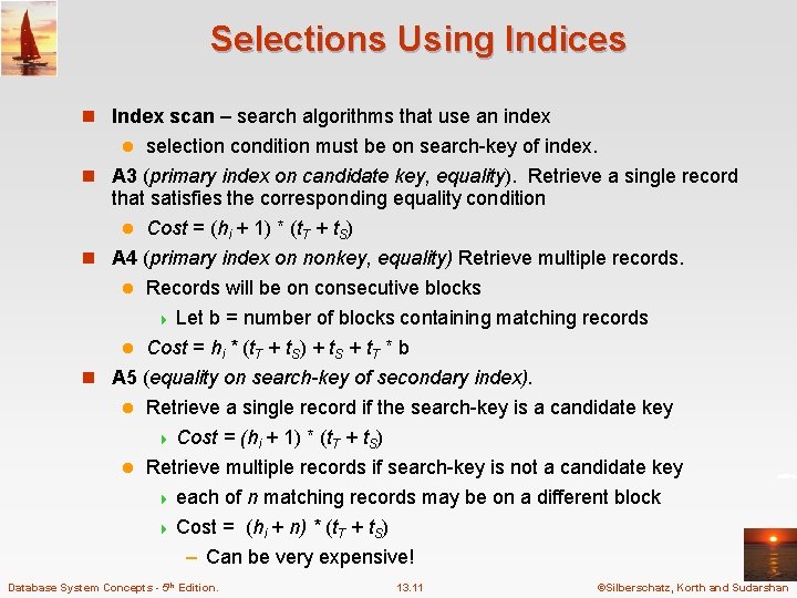 Selections Using Indices n Index scan – search algorithms that use an index selection