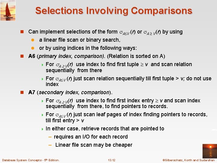 Selections Involving Comparisons n Can implement selections of the form A V (r) or