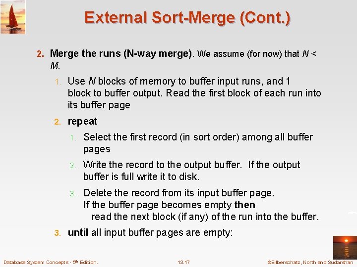 External Sort-Merge (Cont. ) 2. Merge the runs (N-way merge). We assume (for now)
