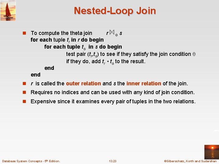Nested-Loop Join n To compute theta join r s for each tuple tr in