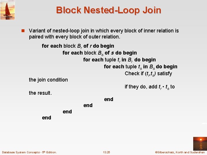 Block Nested-Loop Join n Variant of nested-loop join in which every block of inner