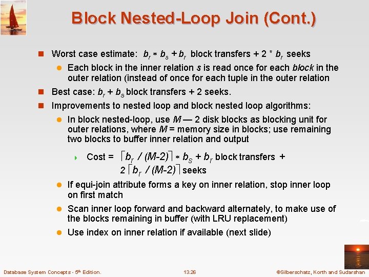 Block Nested-Loop Join (Cont. ) n Worst case estimate: br bs + br block