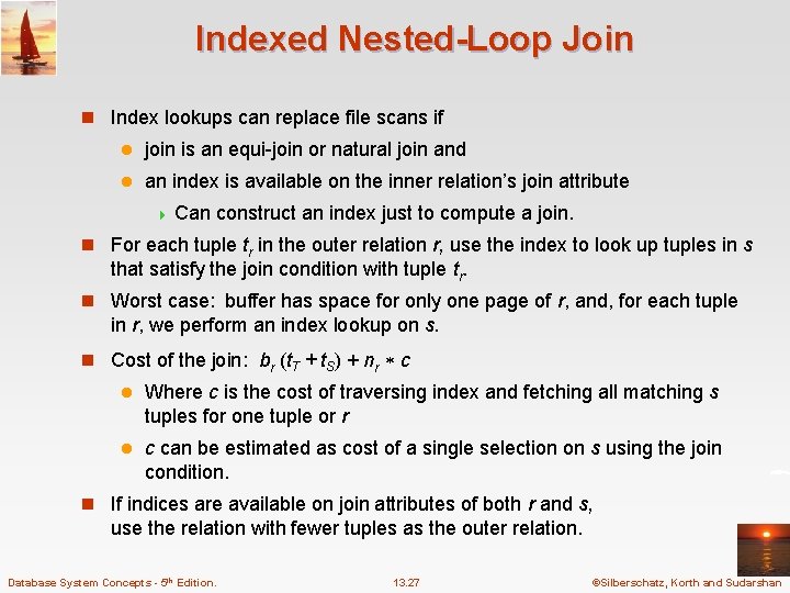 Indexed Nested-Loop Join n Index lookups can replace file scans if l join is