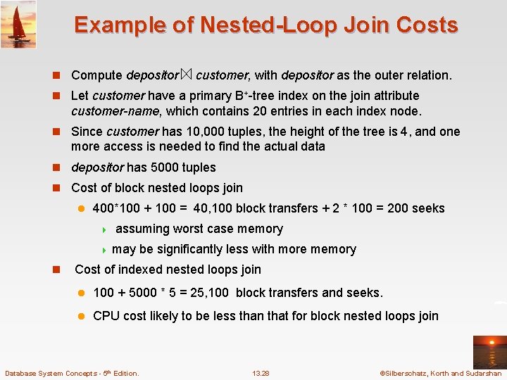 Example of Nested-Loop Join Costs n Compute depositor customer, with depositor as the outer