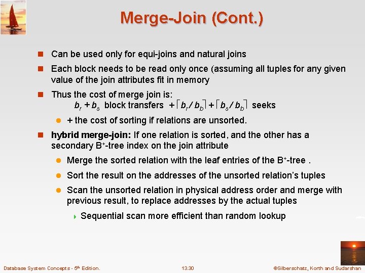 Merge-Join (Cont. ) n Can be used only for equi-joins and natural joins n