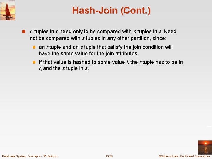 Hash-Join (Cont. ) n r tuples in ri need only to be compared with