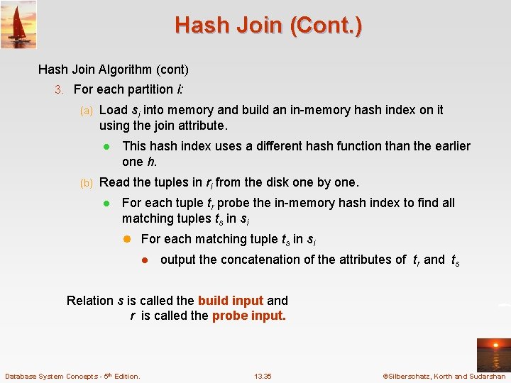 Hash Join (Cont. ) Hash Join Algorithm (cont) 3. For each partition i: (a)