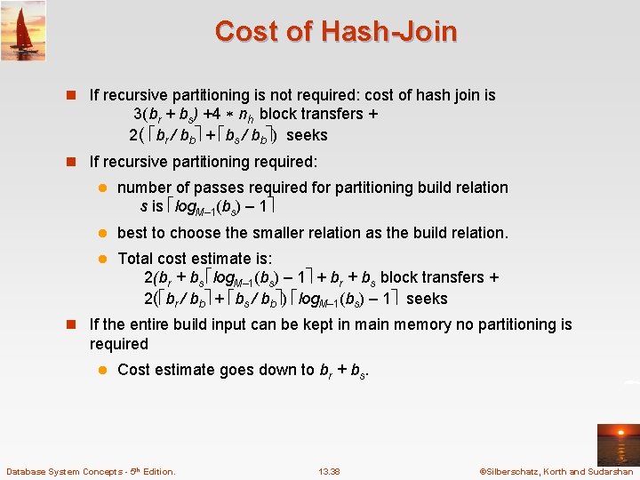 Cost of Hash-Join n If recursive partitioning is not required: cost of hash join