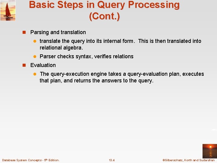 Basic Steps in Query Processing (Cont. ) n Parsing and translation l translate the