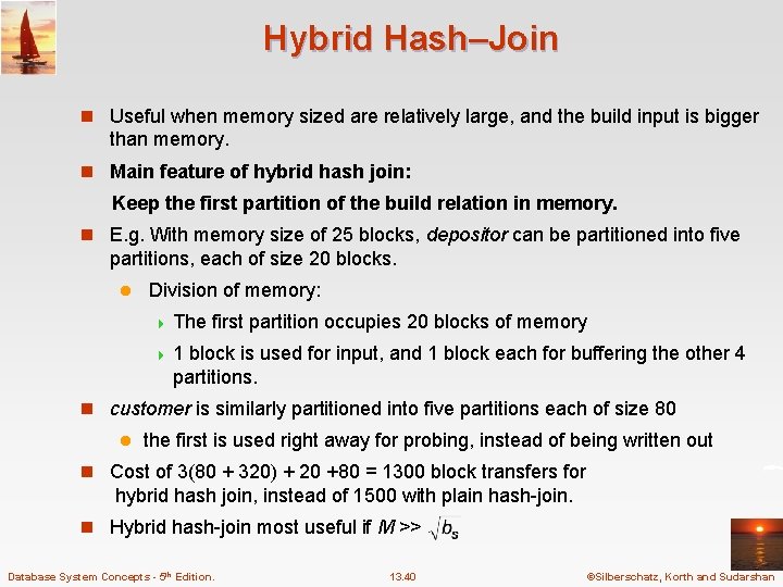 Hybrid Hash–Join n Useful when memory sized are relatively large, and the build input