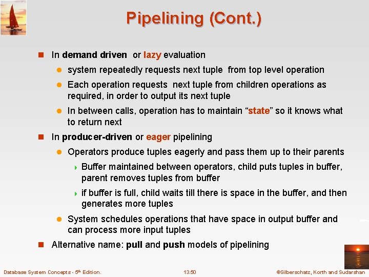 Pipelining (Cont. ) n In demand driven or lazy evaluation l system repeatedly requests