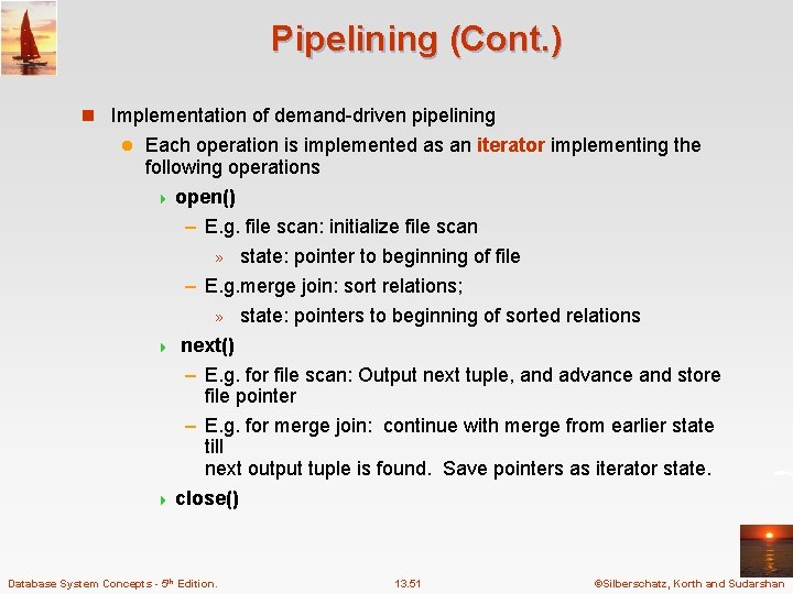 Pipelining (Cont. ) n Implementation of demand-driven pipelining l Each operation is implemented as