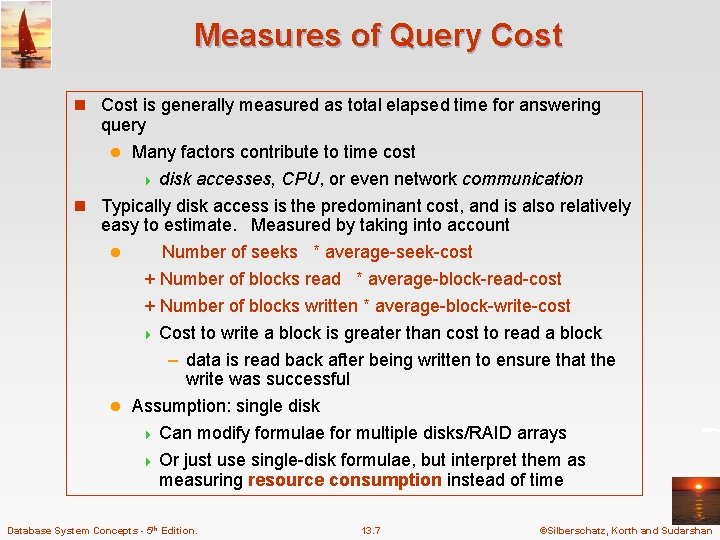 Measures of Query Cost n Cost is generally measured as total elapsed time for