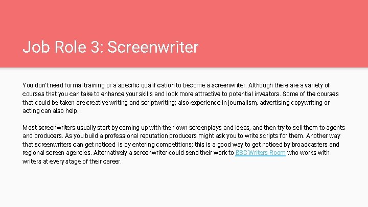 Job Role 3: Screenwriter You don’t need formal training or a specific qualification to