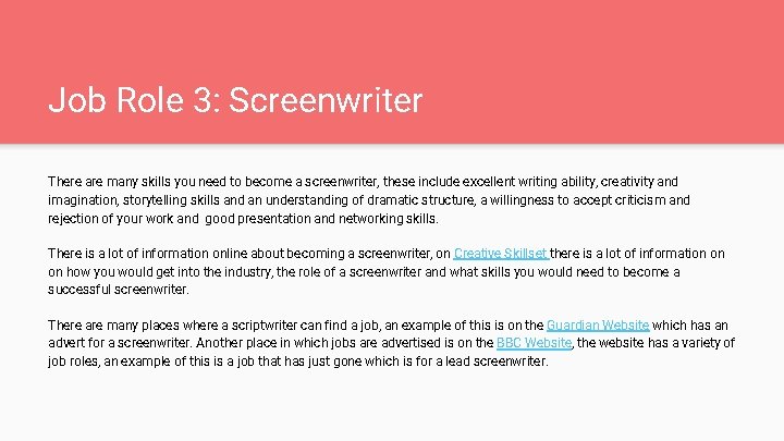 Job Role 3: Screenwriter There are many skills you need to become a screenwriter,