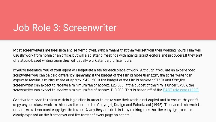 Job Role 3: Screenwriter Most screenwriters are freelance and self-employed. Which means that they