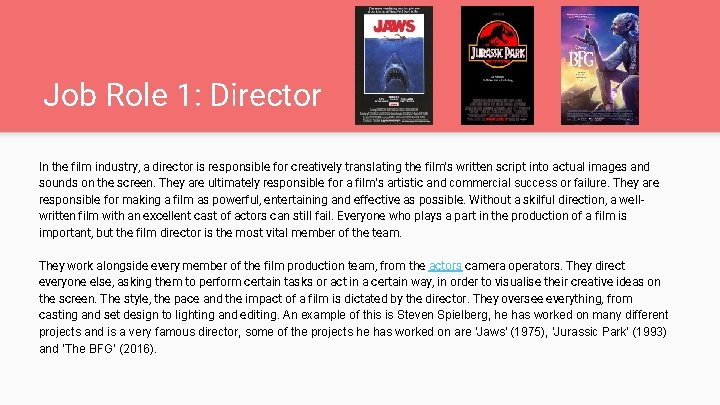 Job Role 1: Director In the film industry, a director is responsible for creatively