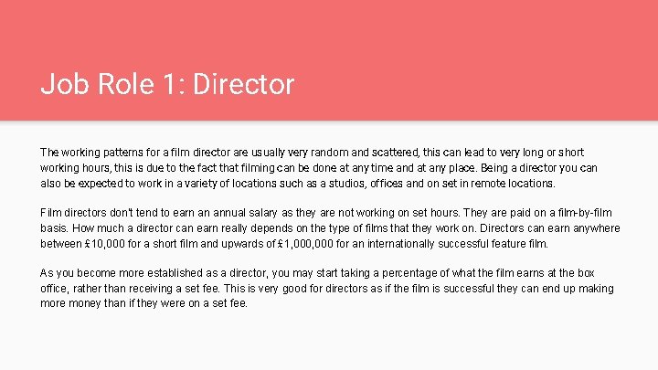 Job Role 1: Director The working patterns for a film director are usually very