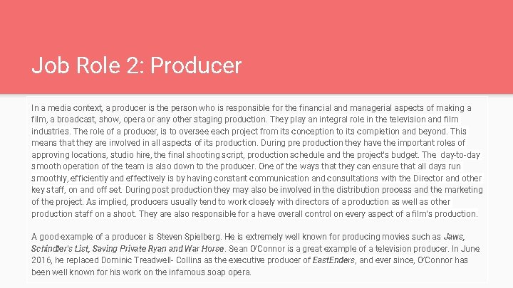 Job Role 2: Producer In a media context, a producer is the person who