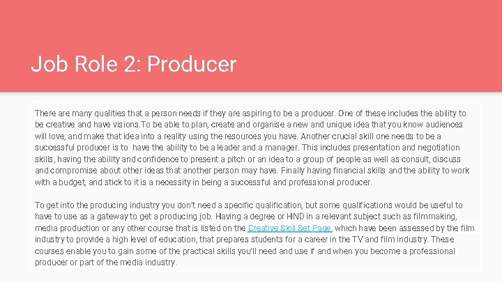 Job Role 2: Producer There are many qualities that a person needs if they