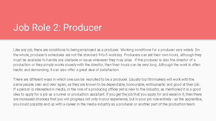 Job Role 2: Producer Like any job, there are conditions to being employed as