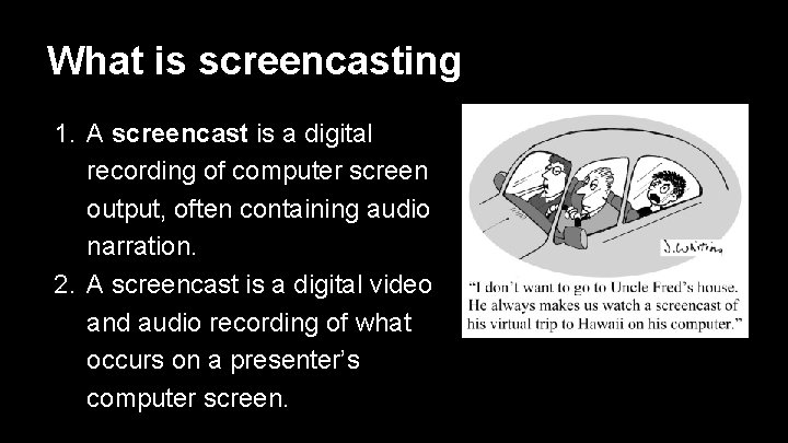 What is screencasting 1. A screencast is a digital recording of computer screen output,