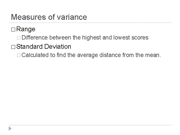 Measures of variance � Range � Difference � Standard between the highest and lowest