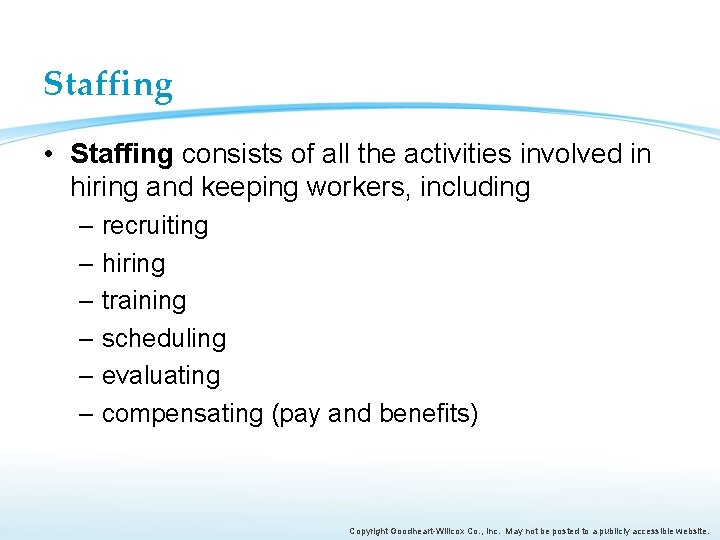 Staffing • Staffing consists of all the activities involved in hiring and keeping workers,