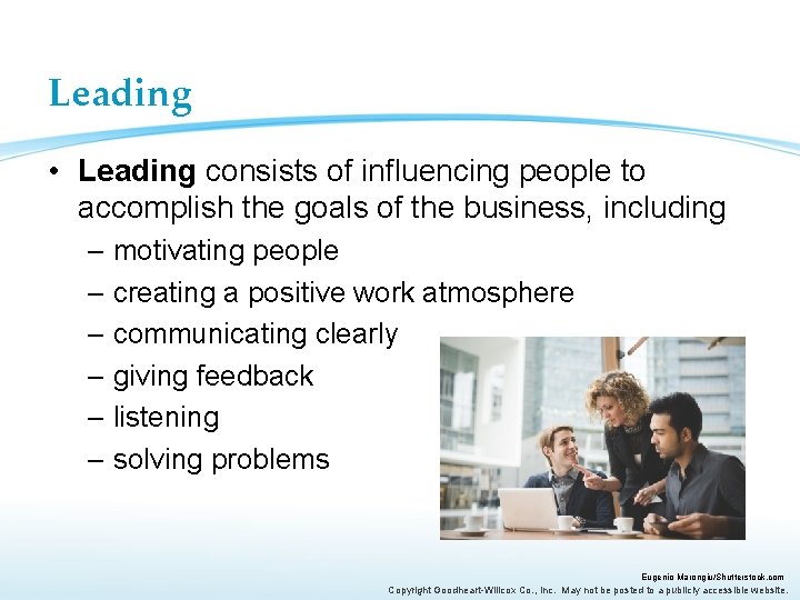 Leading • Leading consists of influencing people to accomplish the goals of the business,