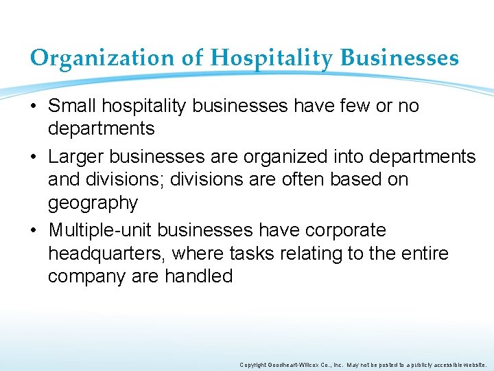 Organization of Hospitality Businesses • Small hospitality businesses have few or no departments •