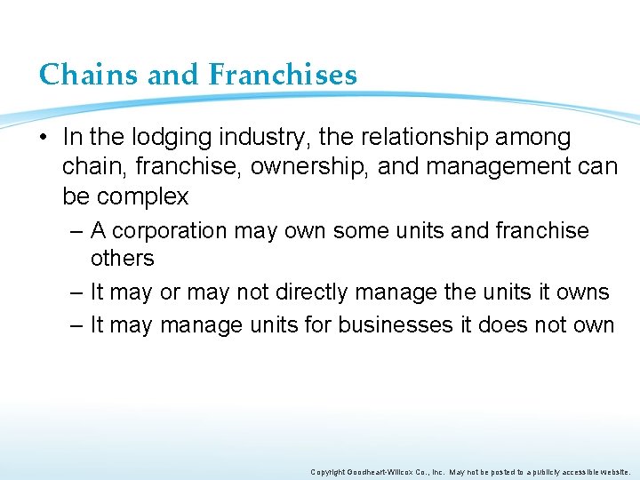 Chains and Franchises • In the lodging industry, the relationship among chain, franchise, ownership,