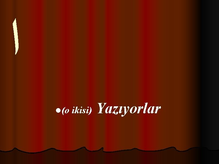  ﺍ l(o ikisi) Yazıyorlar 