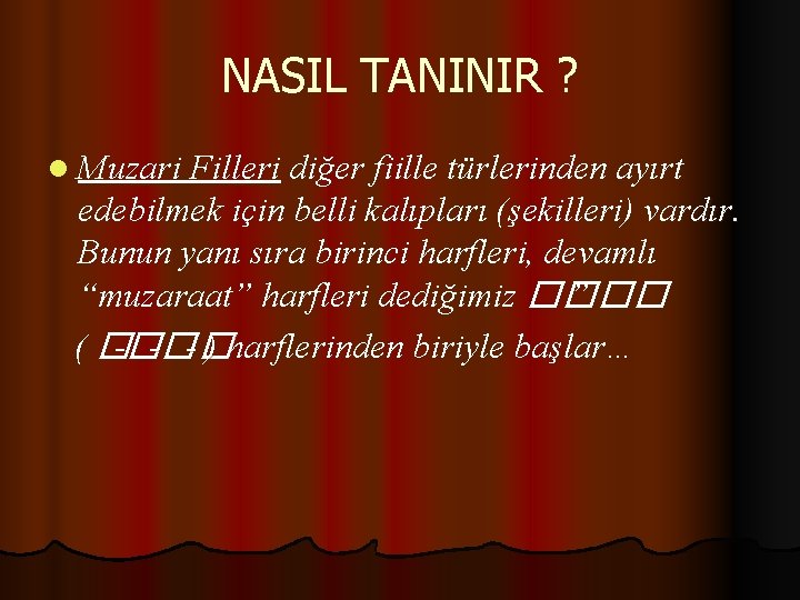 NASIL TANINIR ? l Muzari Filleri diğer fiille türlerinden ayırt edebilmek için belli kalıpları