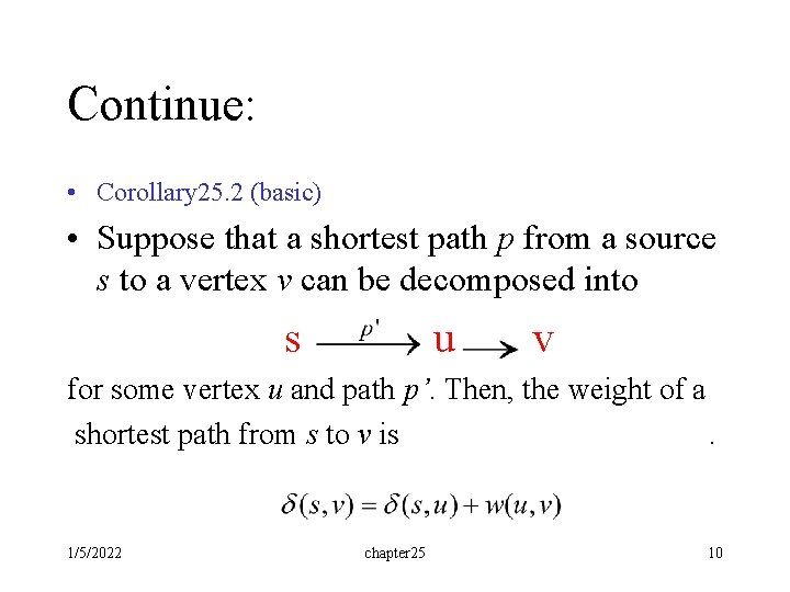 Continue: • Corollary 25. 2 (basic) • Suppose that a shortest path p from