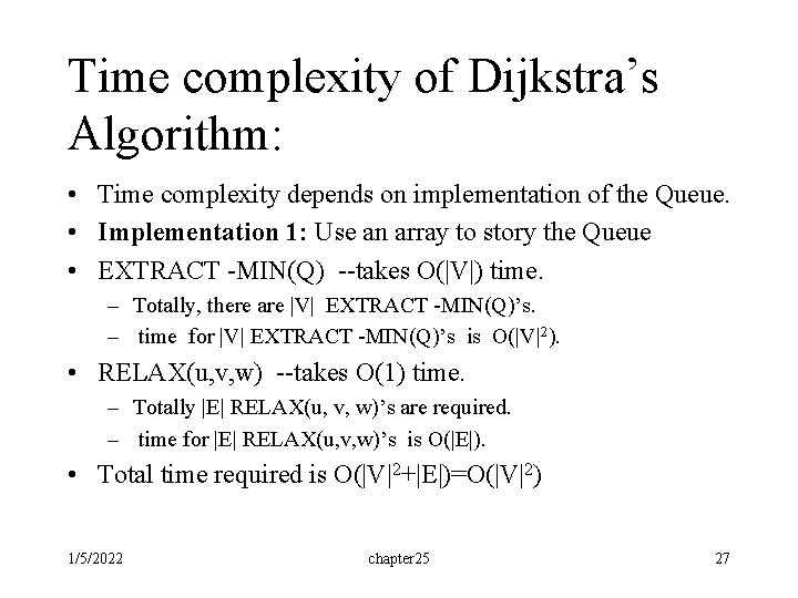 Time complexity of Dijkstra’s Algorithm: • Time complexity depends on implementation of the Queue.