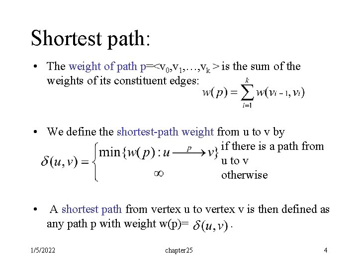 Shortest path: • The weight of path p=<v 0, v 1, …, vk >